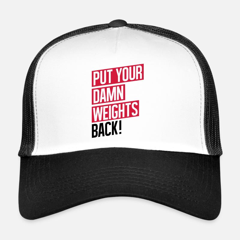 GYM WORKOUT, PUT YOUR DAMN WEIGHTS BACK! - Trucker Cap - Weiß/Schwarz