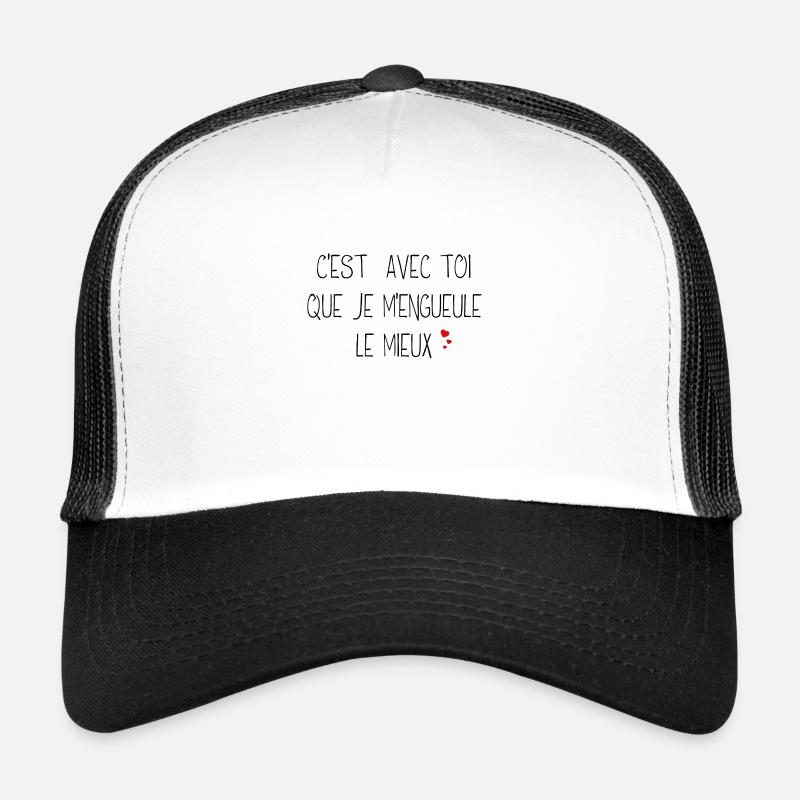 C'est avec toi que je m'engueule le mieux - Casquette trucker  - blanc/noir