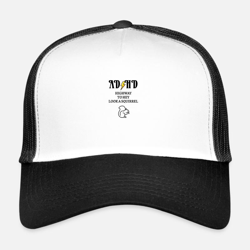 ADHD Highway to hey look a squirrel Trucker Cap