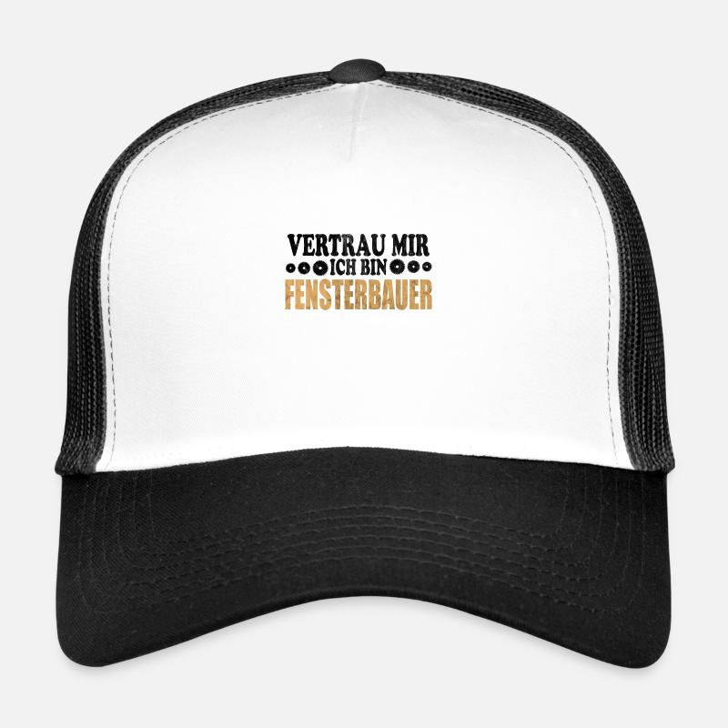 Vertrau mir ich bin Fensterbauer Fensterbau Trucker Cap