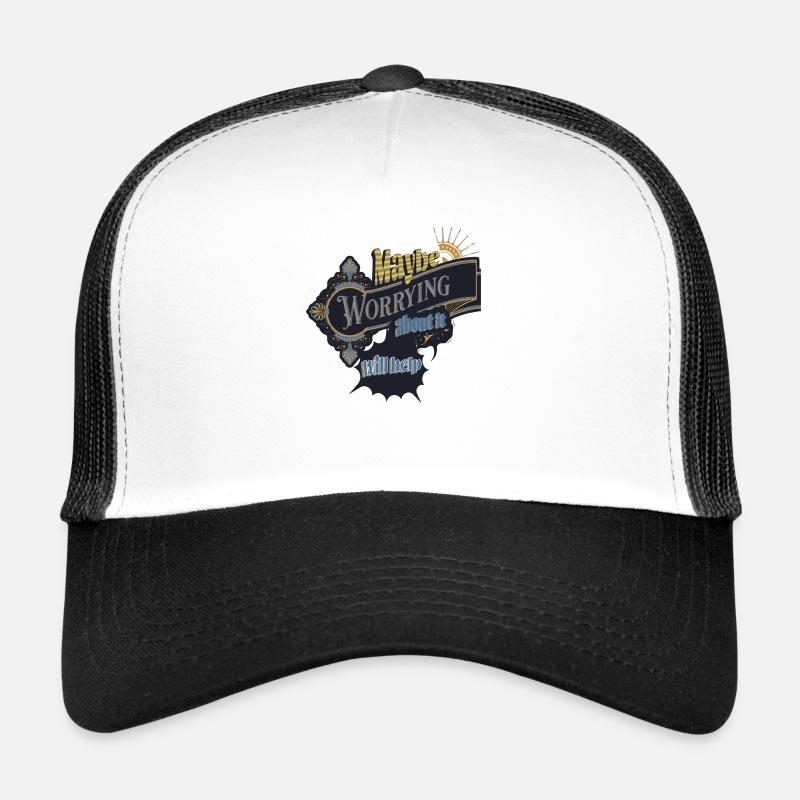 maybe worrying about it will help Trucker Cap
