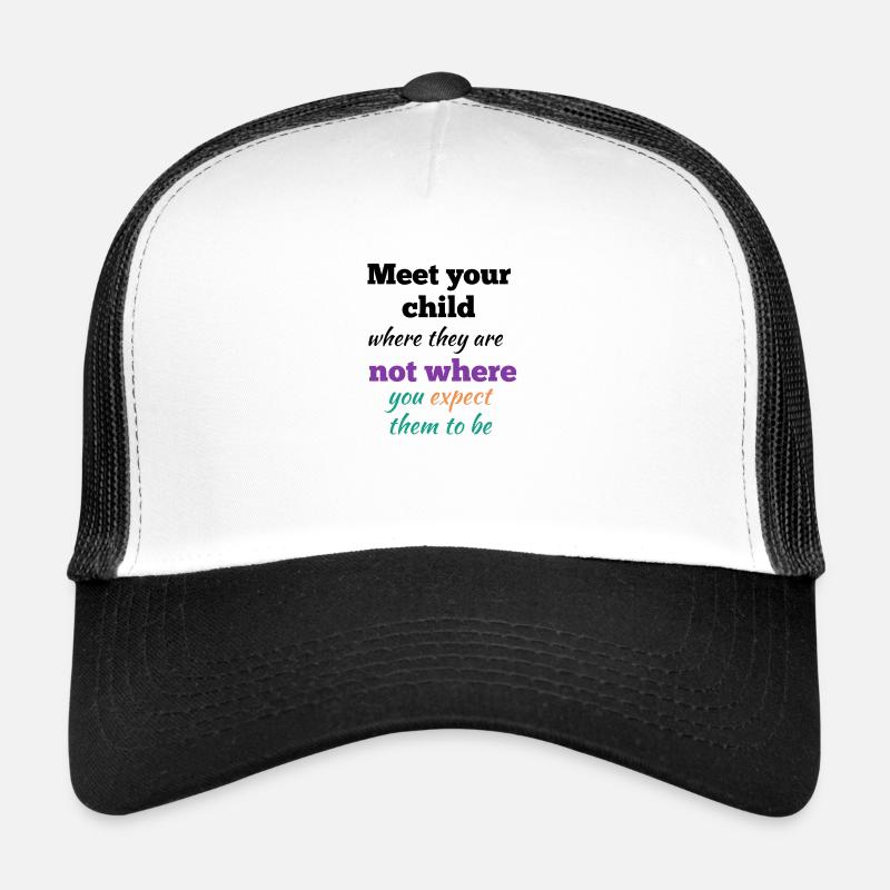 Holen Sie Ihr Kind dort ab, wo es ist Trucker Cap