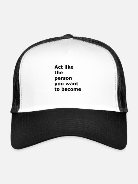 Act like the person you are going to be - Trucker Cap - white/black - Front