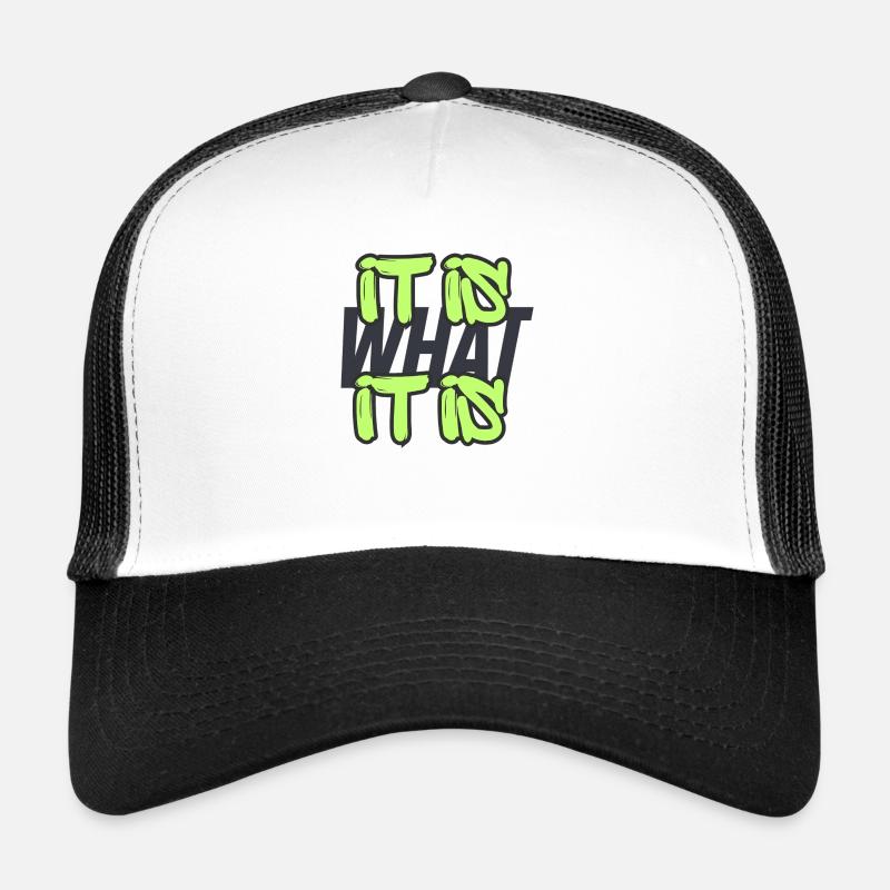 It is what it is Trucker Cap