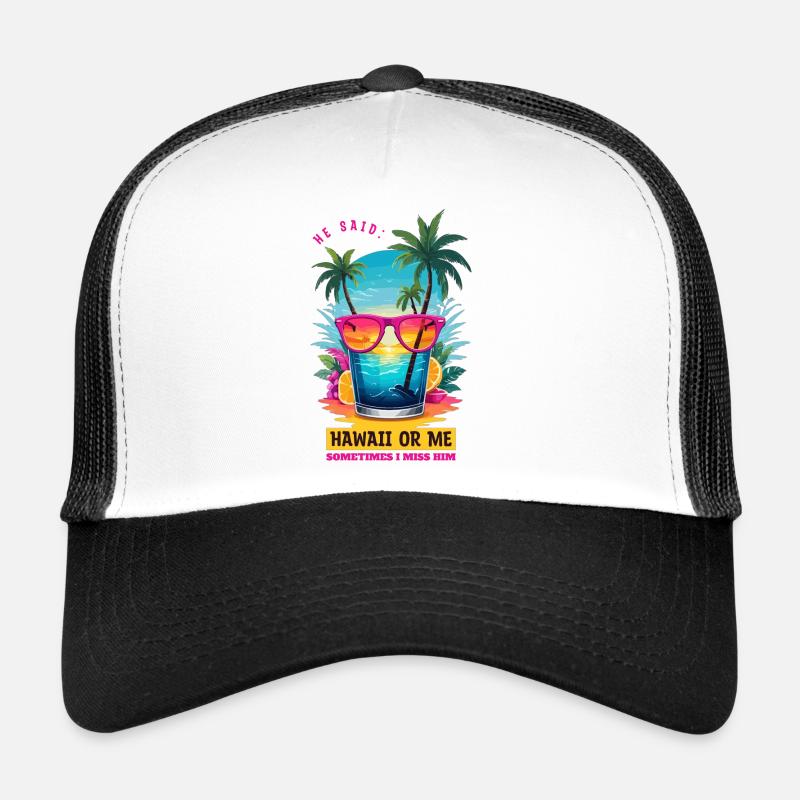 Il a dit : Hawaï ou moi Casquette trucker 