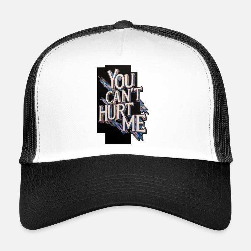 You Can't Hurt Me Trucker Cap