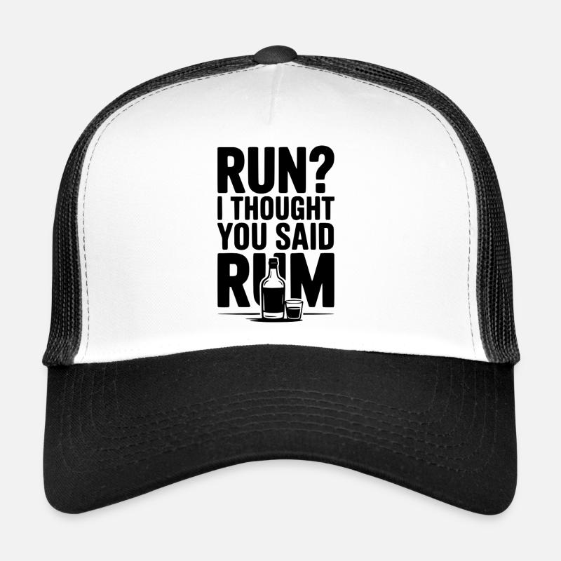 Courir? Je croyais que vous aviez dit rhum Casquette trucker 