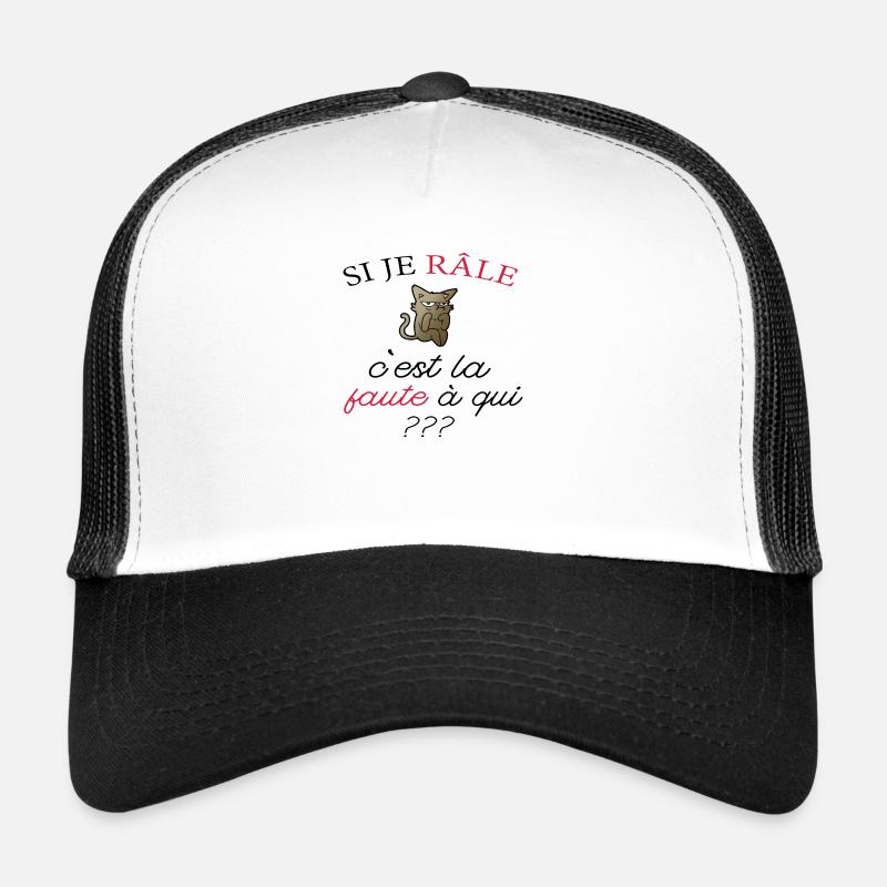 Si je Râle c'est la faute à qui Casquette trucker 