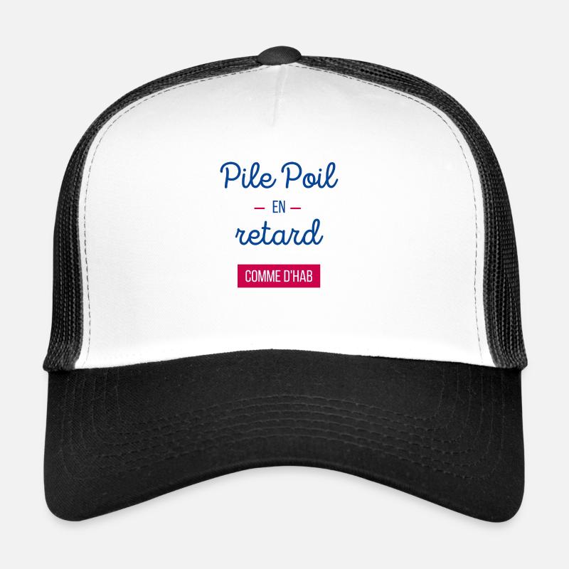 Pile Poil en retard Comme d'hab Casquette trucker 