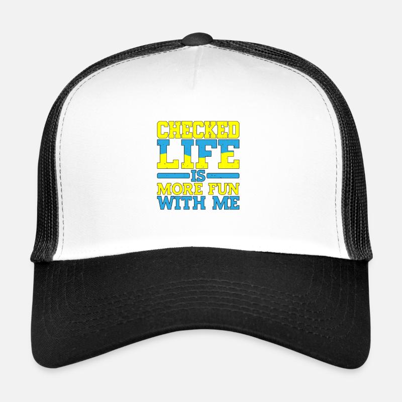Checked, Life Is More Fun With Me Trucker Cap