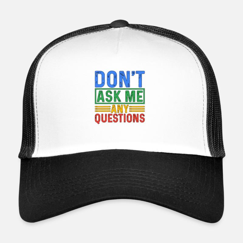 Don't Ask Me Any Questions 5 Trucker Cap