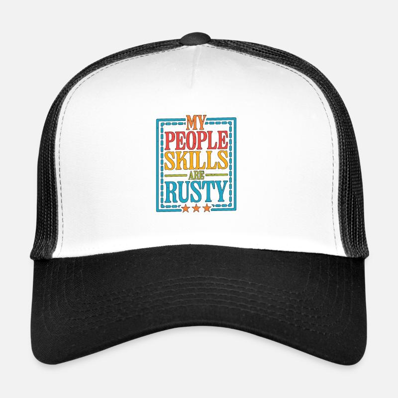 Mes compétences relationnelles sont rouillées 16 Casquette trucker 