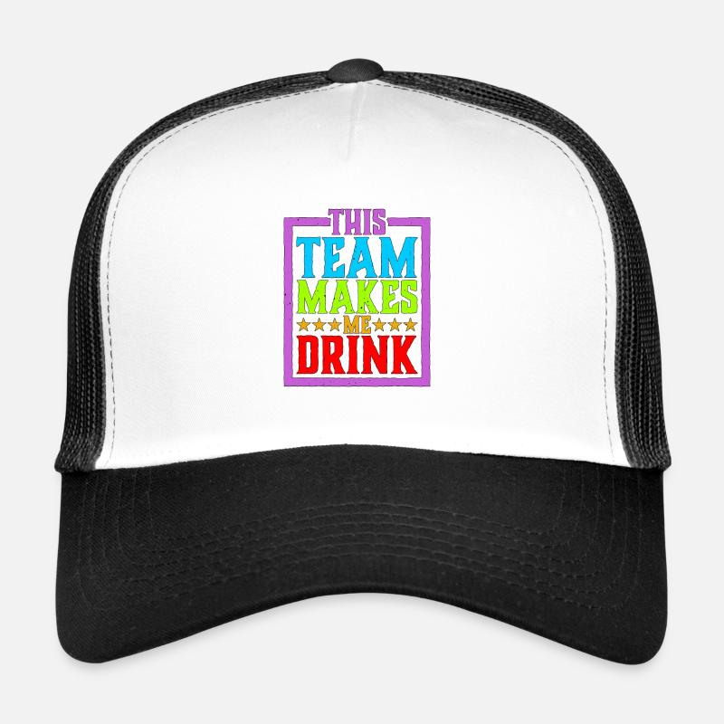 This Team Makes Me Drink 4 Trucker Cap