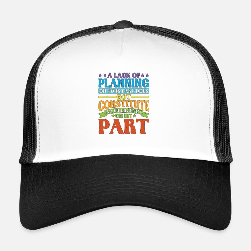 Un manque de planification de votre part ne ... 28 Casquette trucker 