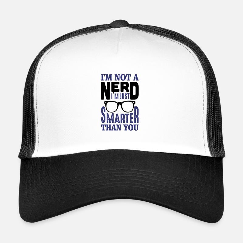I'M NOT A NERD I'M JUST SMARTER THAN YOU GIFT Trucker Cap
