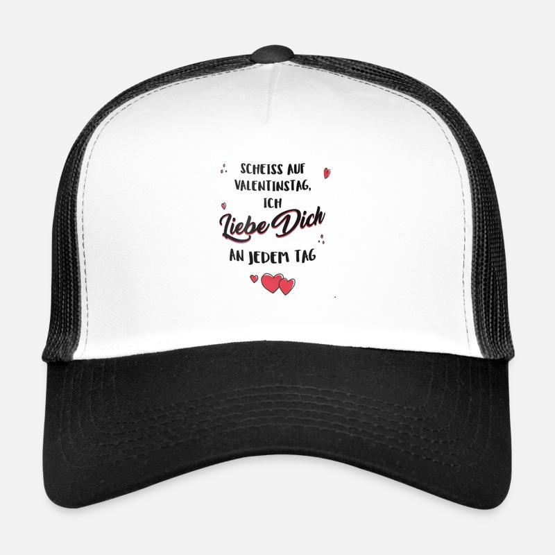 Scheiss auf Valentinstag, ich liebe dich jeden Tag - Trucker Cap - Weiß/Schwarz