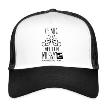 Ce mec veut un whisky , humour, citations - Casquette trucker  - blanc/noir - Devant