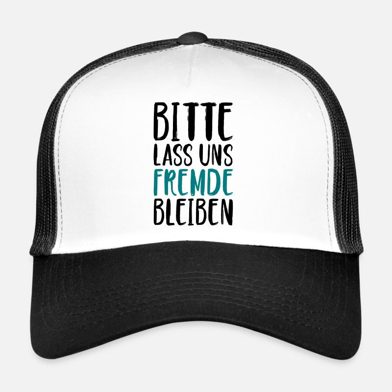 Bitte lass uns Fremde bleiben lustige Sprüche - Trucker Cap - Weiß/Schwarz