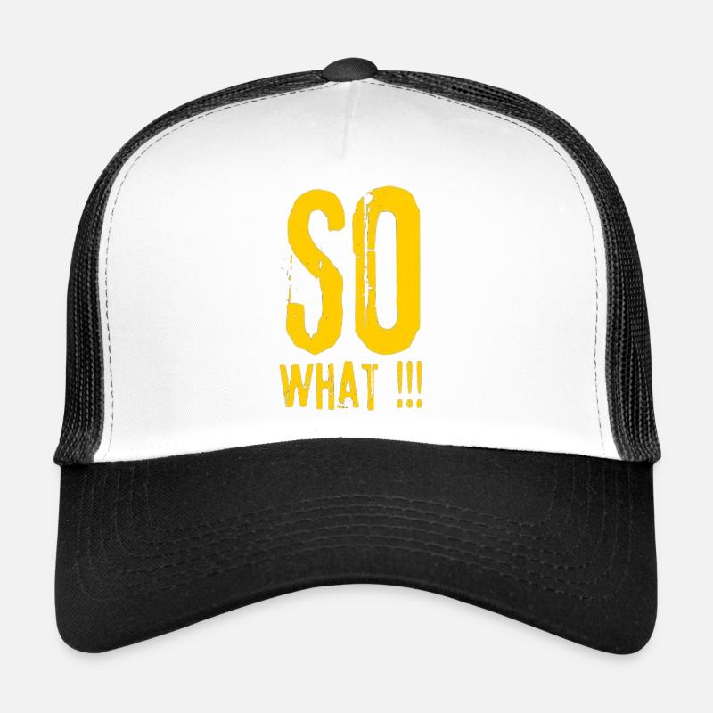 So What!! Bold Grunge Typo - Trucker Cap - white/black
