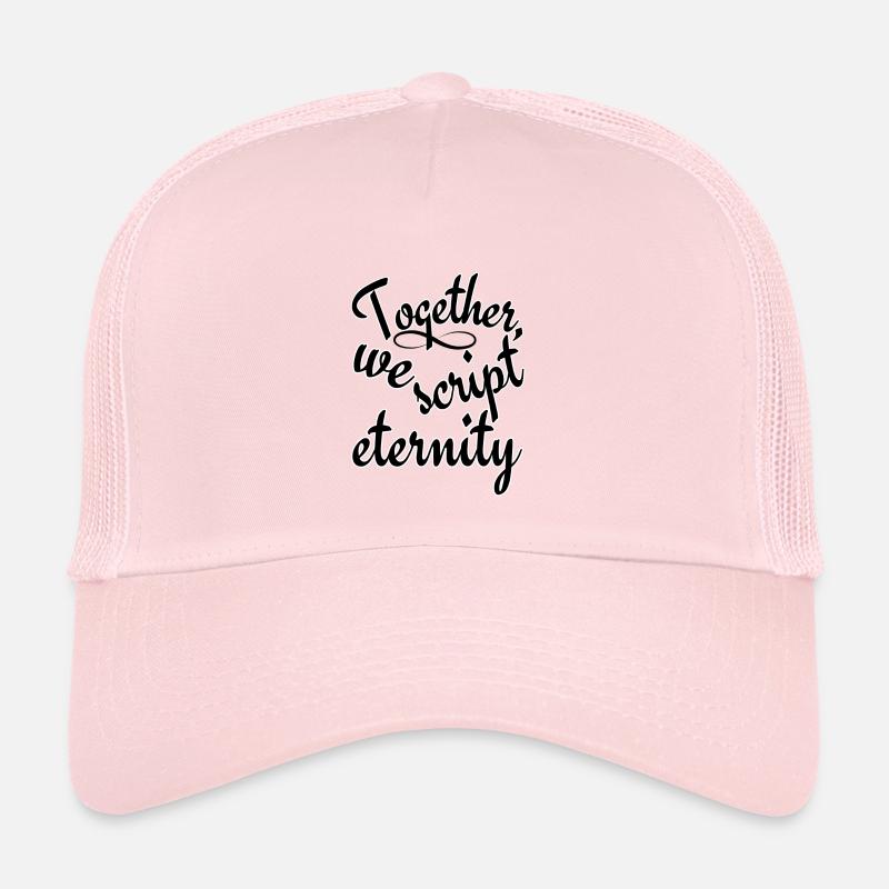 together, we script eternity Trucker Cap