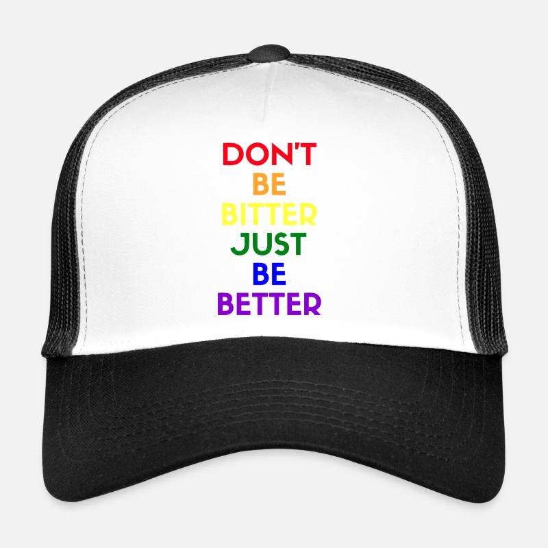 don't be bitter just be better Trucker Cap