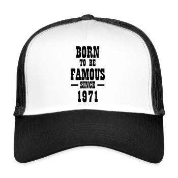 Born to be famous since 1971 - Trucker Cap - white/black - Front
