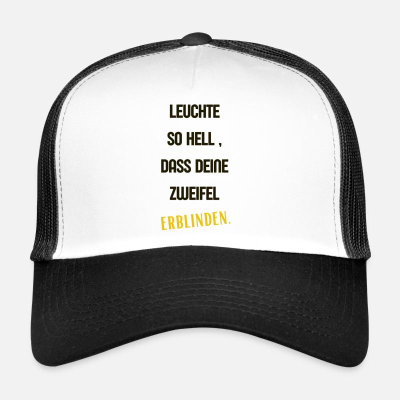 Leuchte so hell, dass Deine Zweifel erblinden 2 Trucker Cap