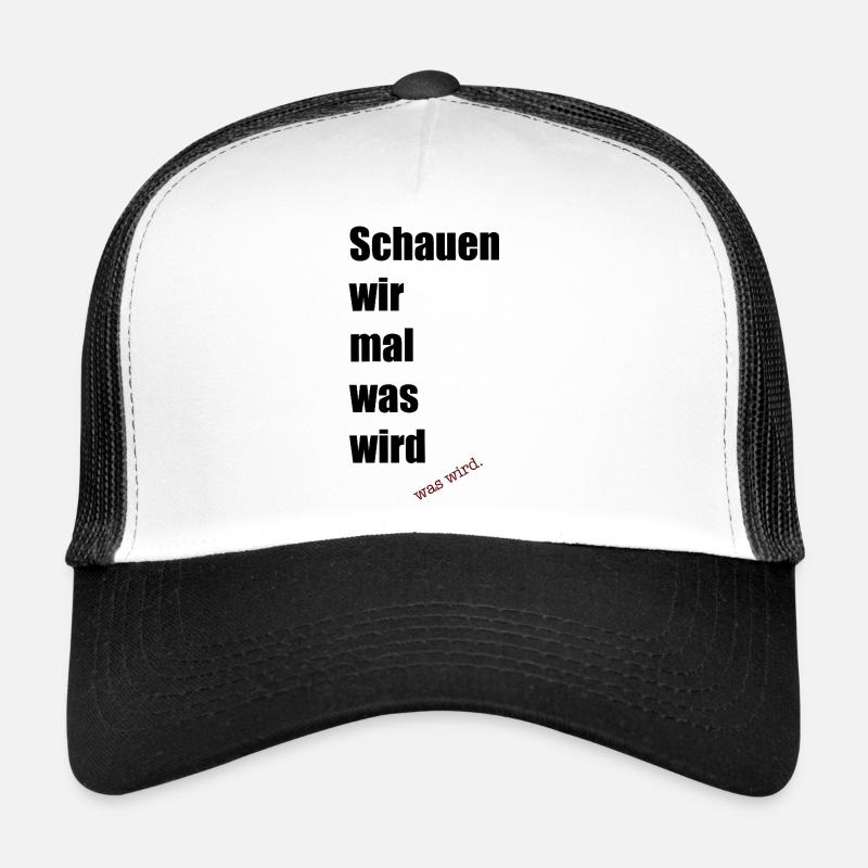 Schaun wir mal was wird meme shirt Trucker Cap