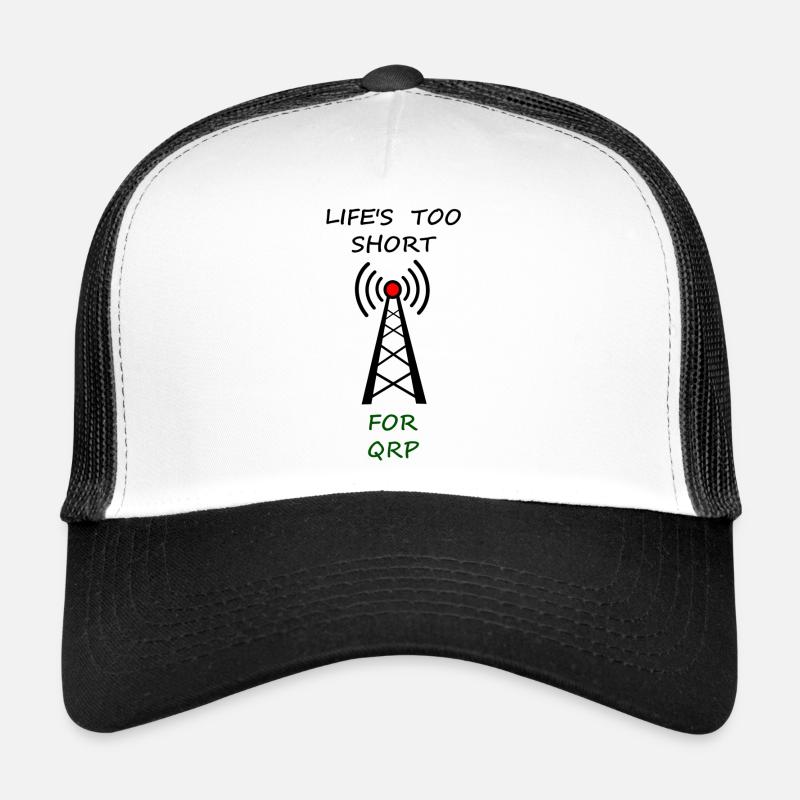 Life's too short for QRP - Trucker Cap - white/black