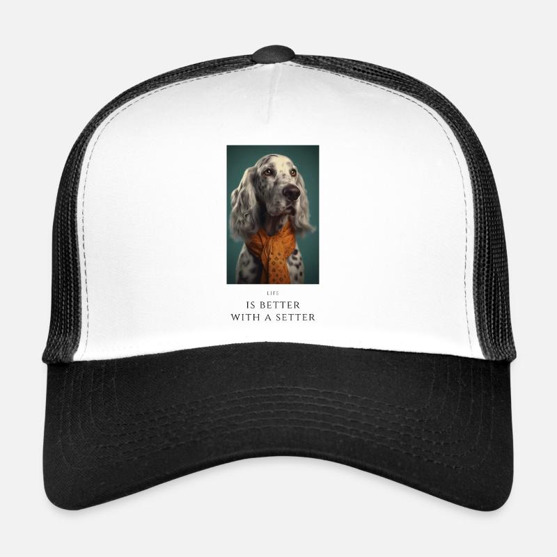 Life is better with a setter Trucker Cap