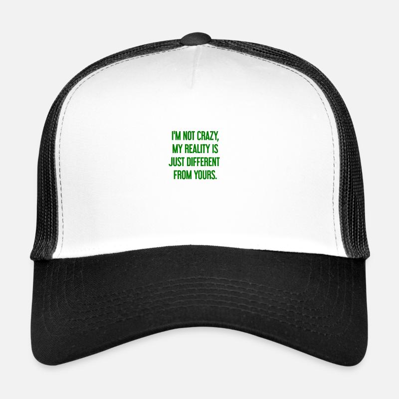 Je ne suis pas folle, ma réalité est différente Casquette trucker 