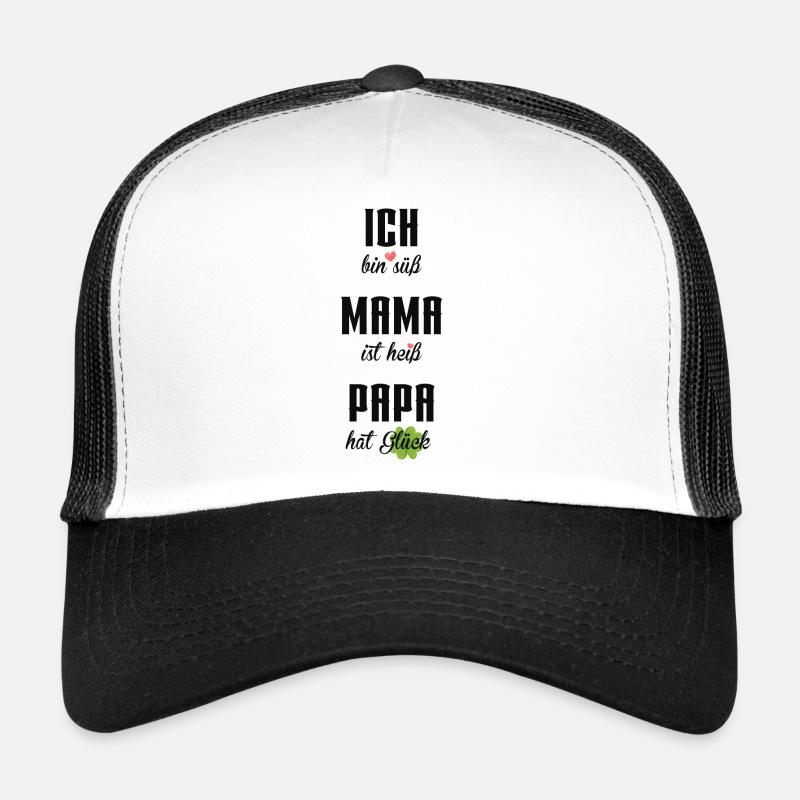 Ich bin süß Mama ist heiß Papa hat Glück Trucker Cap