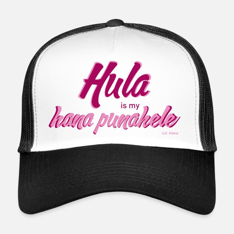 Hula is my hana punahele Trucker Cap