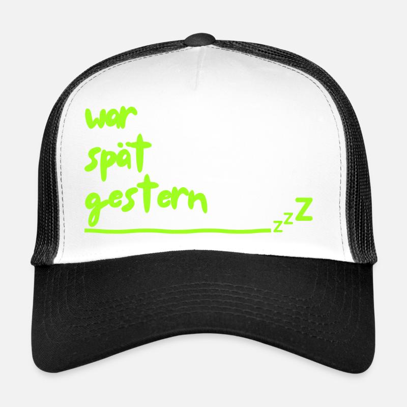 was late yesterday Trucker Cap