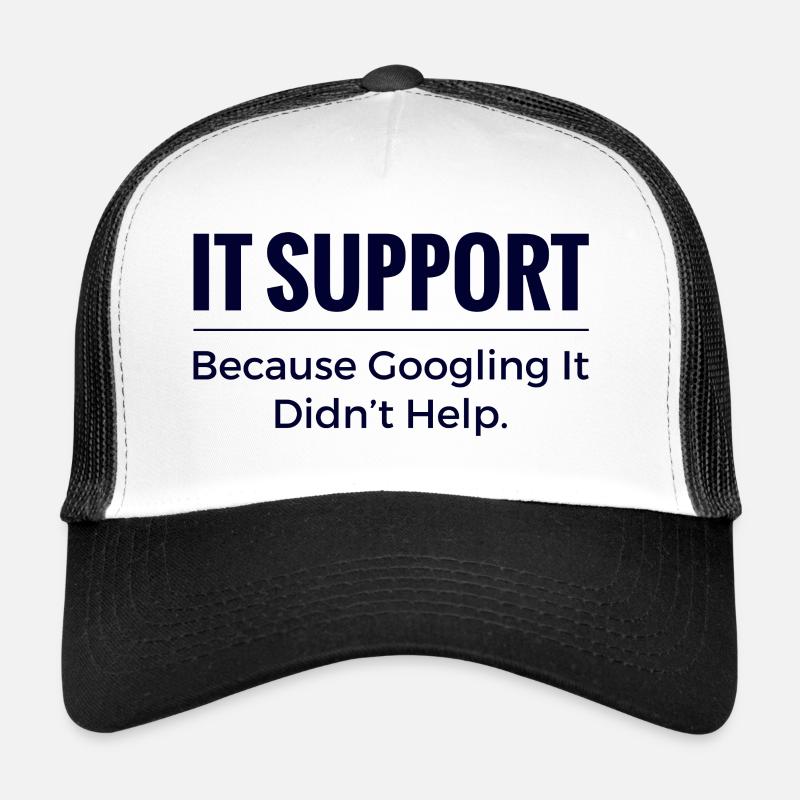 IT-Support-Shirt – Weil das Googeln nicht geholfen hat Trucker Cap