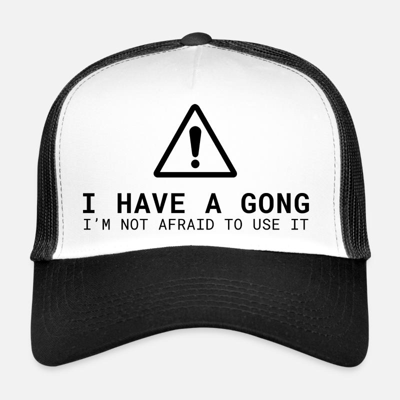 I Have a Gong - I'm Not Afraid to Use It | Fun Trucker Cap