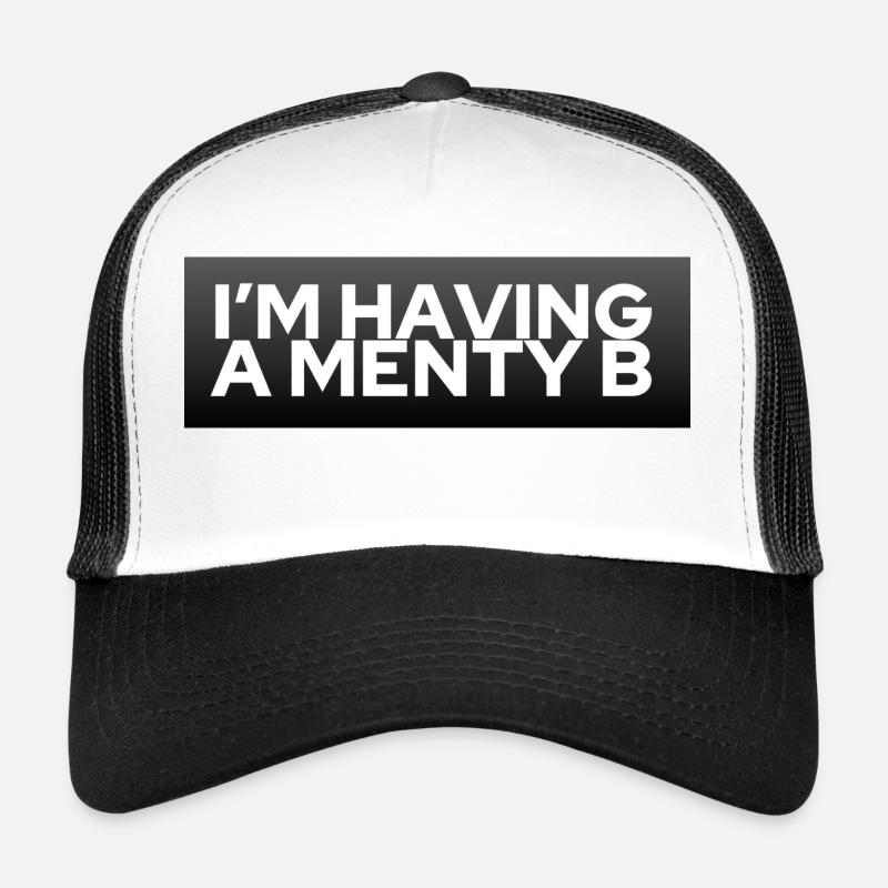 Menty B (mental breakdown) Trucker Cap