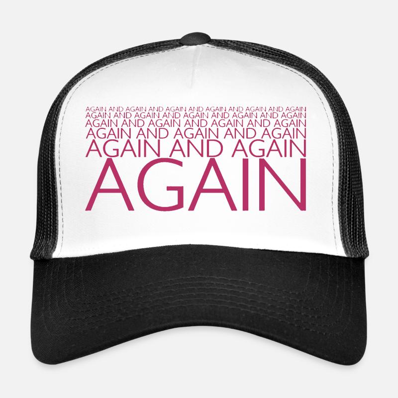 AGAIN AND AGAIN Trucker Cap