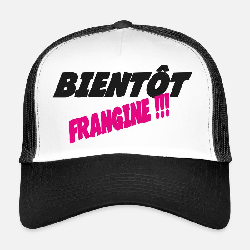 Bientot FRANGINE = Casquette trucker 