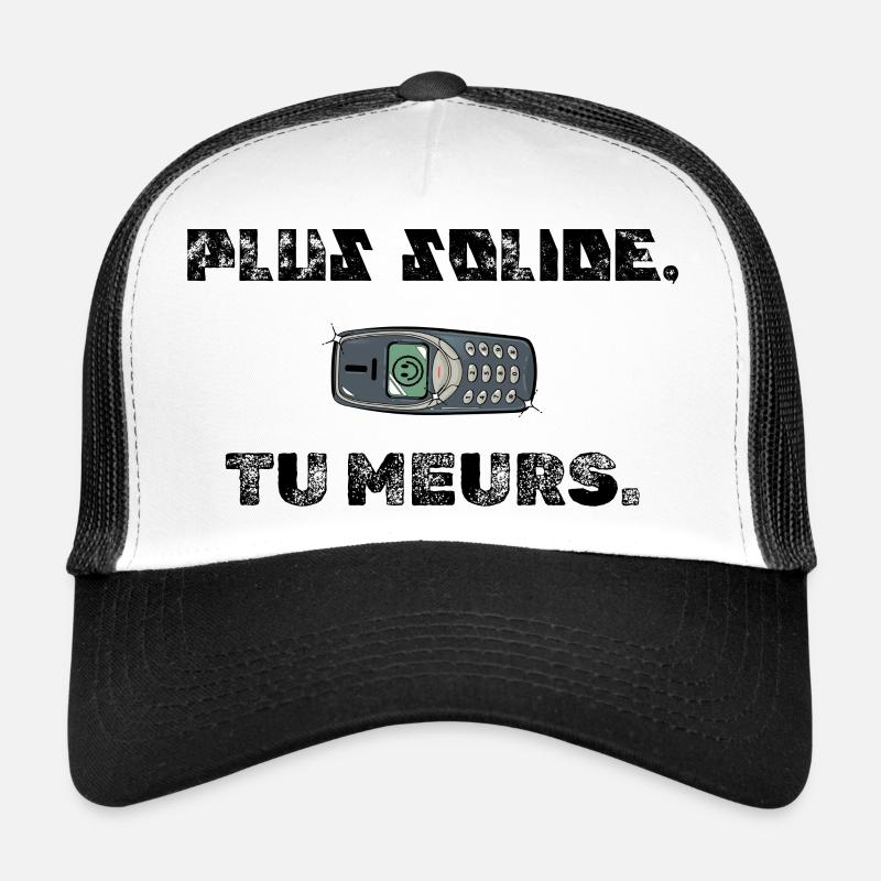 Plus solide tu meurs Casquette trucker 