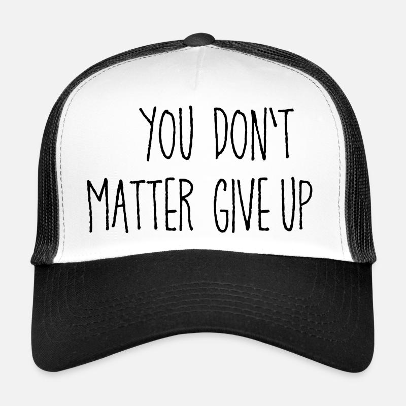 Dicton ambigu : Vous comptez, n’abandonnez pas Casquette trucker 