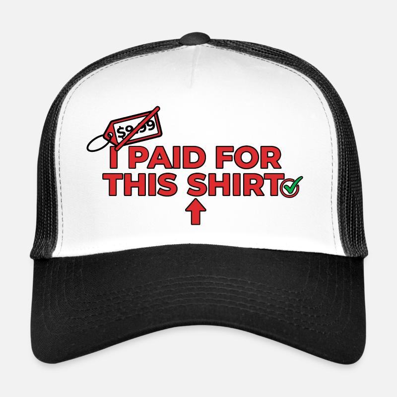 J’ai payé pour cette chemise Casquette trucker 
