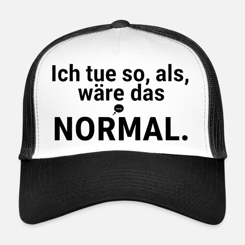 Je vais faire semblant que c’est normal – dire Casquette trucker 