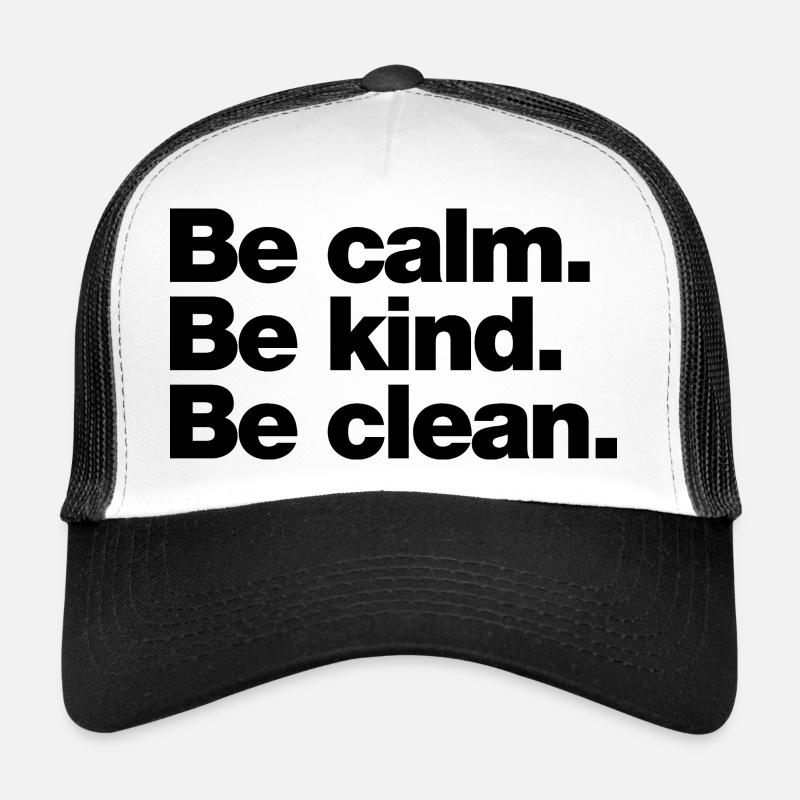 Be calm. Be kind. Be clean - Trucker Cap - white/black