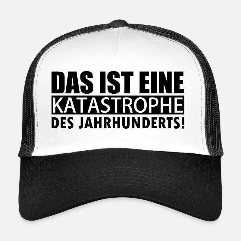 Das ist eine Katastrophe des Jahrhunderts Trucker Cap