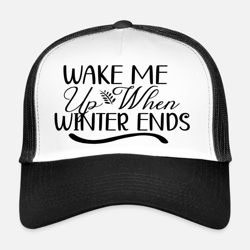 Wake Me Up When Winter Ends - Trucker Cap - Weiß/Schwarz