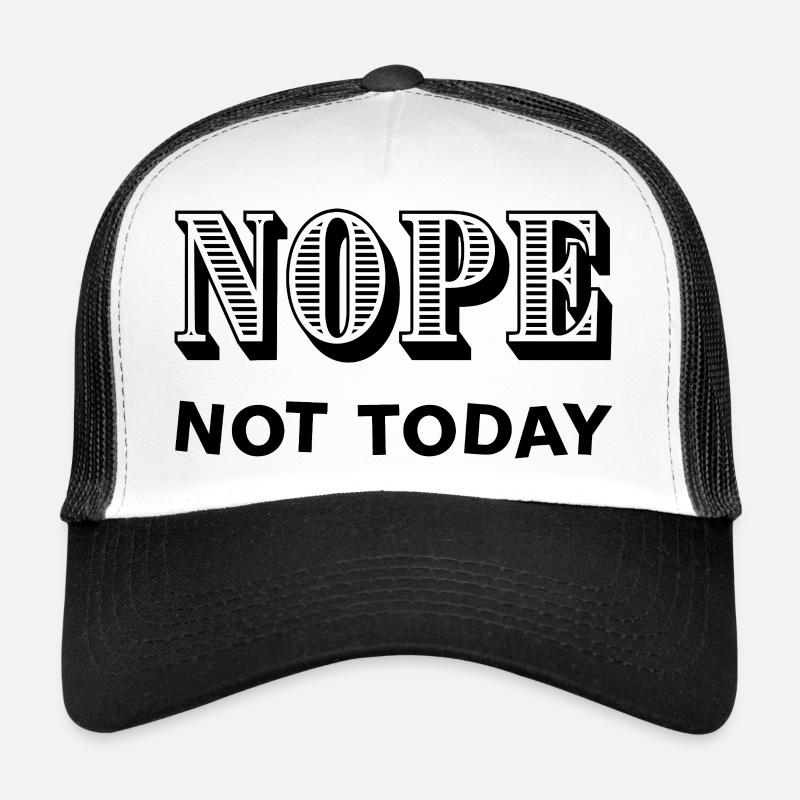 NOPE - NOT TODAY - Statement - No - Trucker Cap - white/black