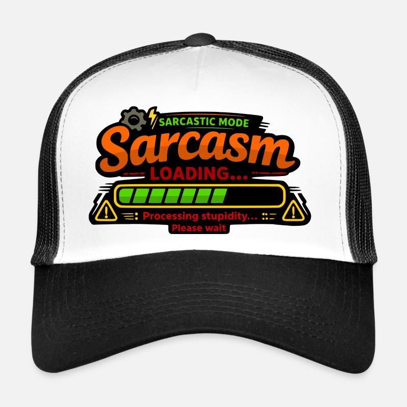 Sarcasm Loading – Processing Stupidity Trucker Cap