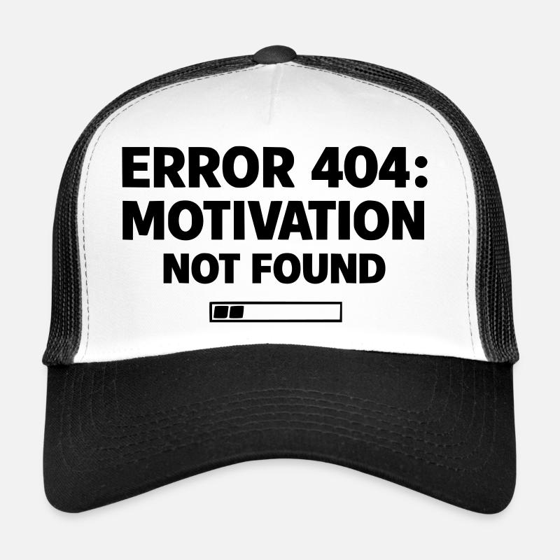 ERROR 404: Motivation Not Found | Minimal Typo Trucker Cap