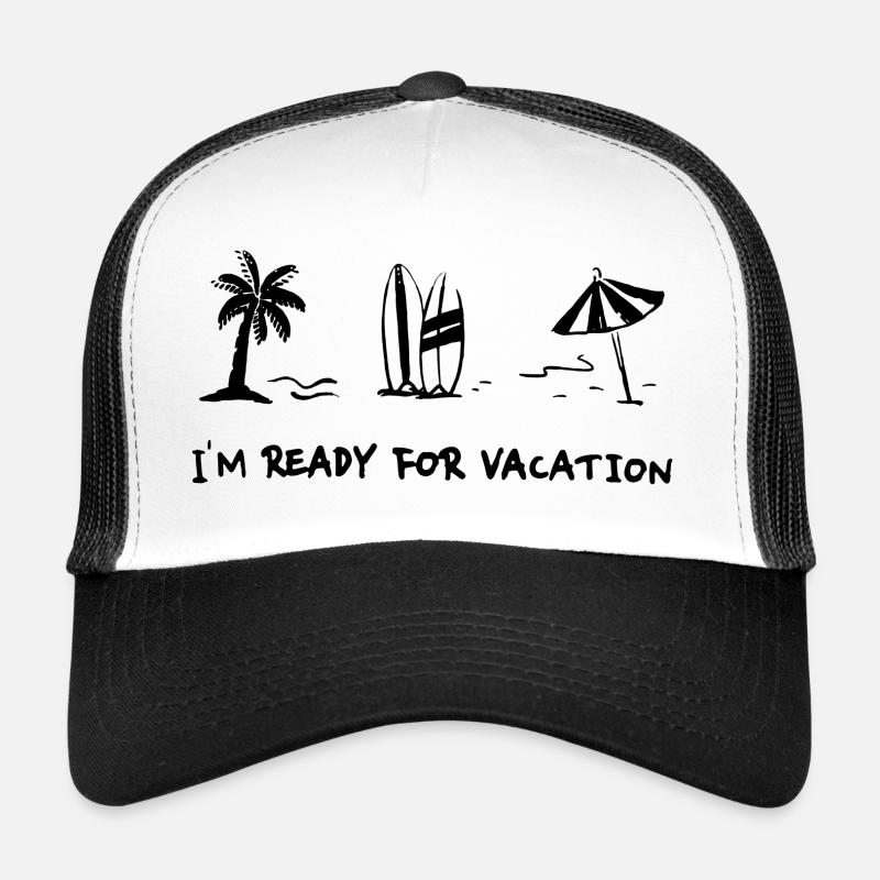 I-m ready for vacation Trucker Cap